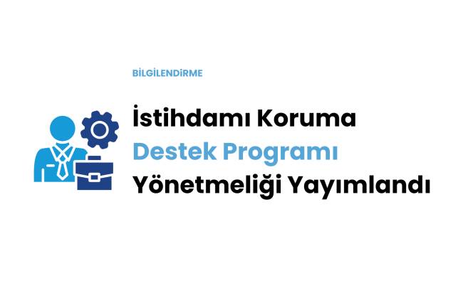 İstihdamı Koruma Destek Programı Yönetmeliği Yayımlandı